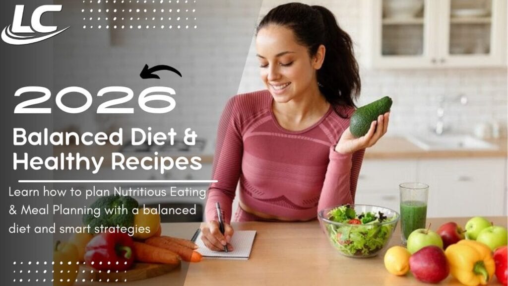 Balanced Diet 2026: Nutritious Eating & Smart Meal Planning Tips