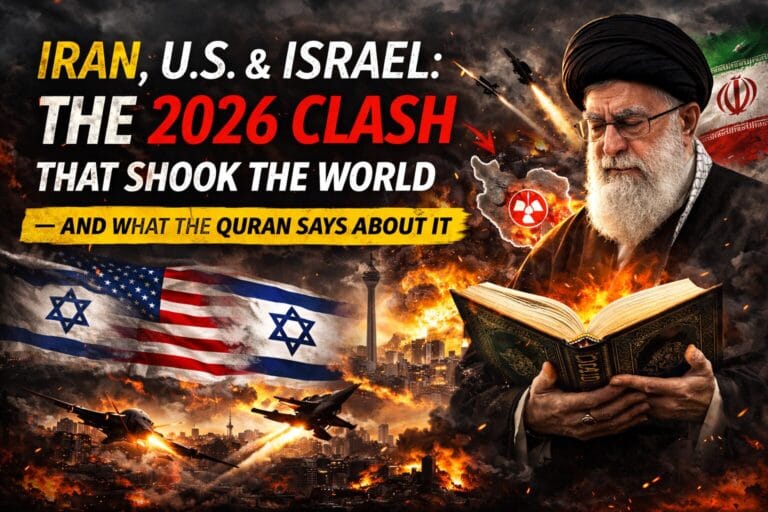Iran, US & Israel: The 2026 Clash That Shook the World — And What the Quran Says About It